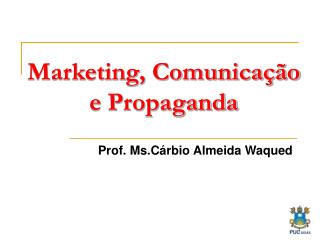 Marketing, Comunicação e Propaganda