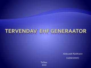 Te Rvendav EHF generaator