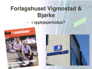 Forlagshuset Vigmostad &amp; Bjørke