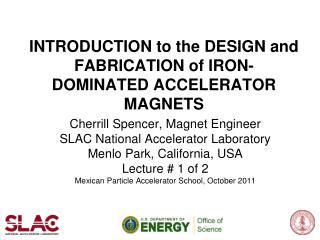 INTRODUCTION to the DESIGN and FABRICATION of IRON-DOMINATED ACCELERATOR MAGNETS