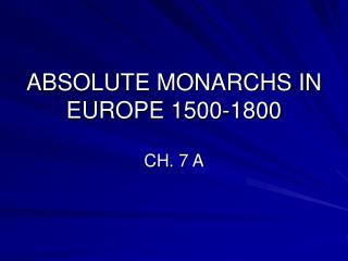 ABSOLUTE MONARCHS IN EUROPE 1500-1800