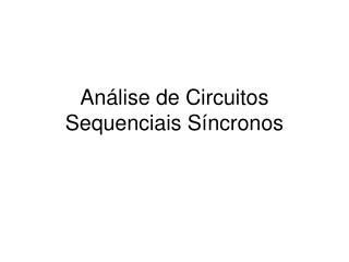 Análise de Circuitos Sequenciais Síncronos