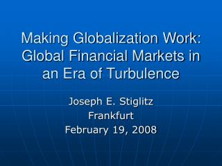 Making Globalization Work: Global Financial Markets in an Era of Turbulence