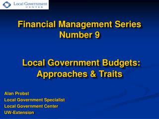 Financial Management Series Number 9 Local Government Budgets: Approaches &amp; Traits