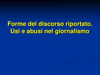 Forme del discorso riportato. Usi e abusi nel giornalismo