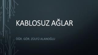 KABLOSUZ AĞLAR