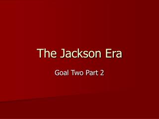 The Jackson Era