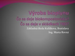 Výroba bioplynu Čo sa deje biokompostovisku ? Čo sa deje v skládkach TKO?