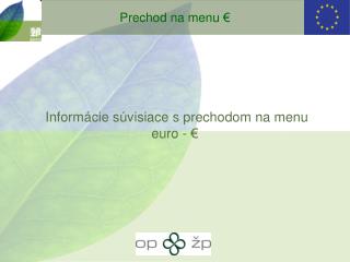 Inform á cie s úvisiace s prechodom na menu euro - €