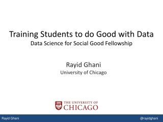 Training Students to do Good with Data Data Science for Social Good Fellowship