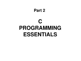 C PROGRAMMING ESSENTIALS