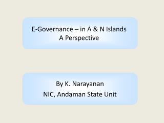 By K. Narayanan NIC, Andaman State Unit