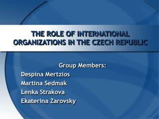 THE ROLE OF INTERNATIONAL ORGANIZATIONS IN THE CZECH REPUBLIC