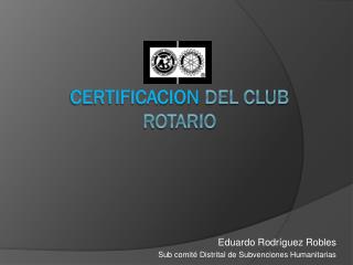 CERTIFICACION DEL CLUB ROTARIO