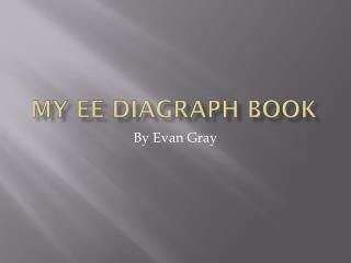 My EE DIAGRAPH book