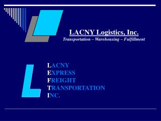 LACNY Logistics, Inc. Transportation – Warehousing – Fulfillment