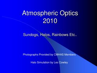 Atmospheric Optics 2010 Sundogs, Halos, Rainbows Etc..
