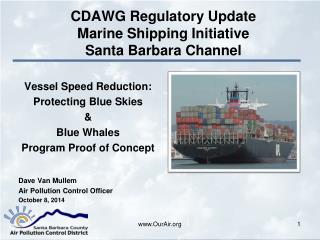 CDAWG Regulatory Update Marine Shipping Initiative Santa Barbara Channel