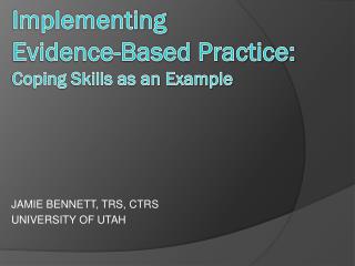 Implementing Evidence -Based Practice: Coping Skills as an Example
