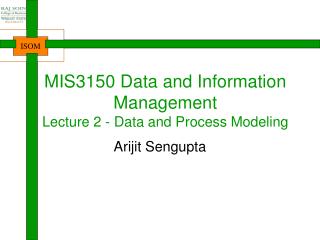 MIS3150 Data and Information Management Lecture 2 - Data and Process Modeling