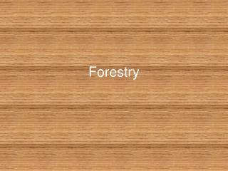 Forestry