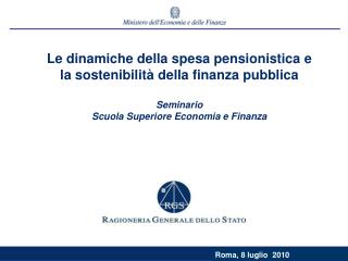 Le dinamiche della spesa pensionistica e la sostenibilità della finanza pubblica Seminario