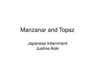 Manzanar and Topaz