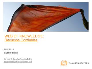 Abril 2012 Isabelle Reiss Gerente de Cuentas America Latina Isabelle.reiss@thomsonreuters