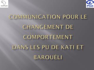 Communication pour le Changement de comportement dans les PU de Kati et Barouéli