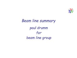 Beam line summary