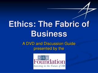 Ethics: The Fabric of Business