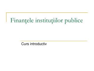 Finanţele instituţiilor publice