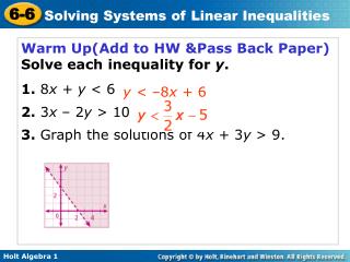 Warm Up(Add to HW &amp;Pass Back Paper) Solve each inequality for y . 1. 8 x + y &lt; 6
