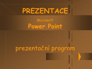 PREZENTACE Microsoft Power Point prezentační program