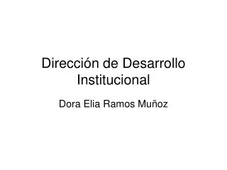 Dirección de Desarrollo Institucional