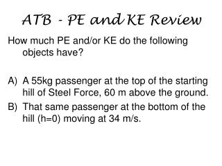 ATB - PE and KE Review