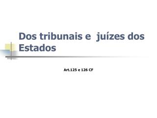 Dos tribunais e juízes dos Estados