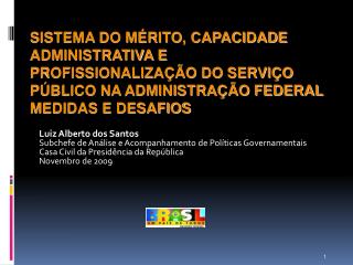 Luiz Alberto dos Santos Subchefe de Análise e Acompanhamento de Políticas Governamentais