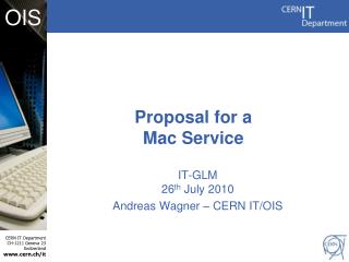 IT- GLM 26 th July 2010 Andreas Wagner – CERN IT/ OIS