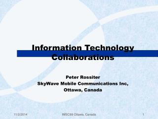 Information Technology Collaborations Peter Rossiter SkyWave Mobile Communications Inc,