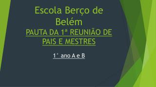 Escola Berço de Belém PAUTA DA 1ª REUNIÃO DE PAIS E MESTRES