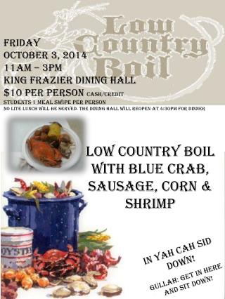 Friday October 3, 2014 11AM – 3pm King Frazier Dining Hall	 $10 per person cash/credit