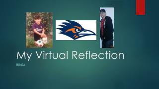My Virtual Reflection