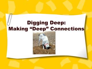 Digging Deep: Making “Deep” Connections