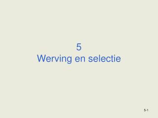 5 Werving en selectie