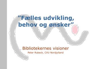 ”Fælles udvikling, behov og ønsker”