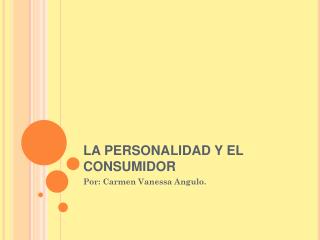 LA PERSONALIDAD Y EL CONSUMIDOR