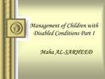 Management of Children with Disabled Conditions Part I