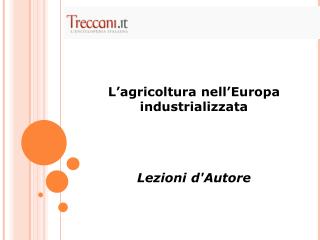L’agricoltura nell’Europa industrializzata Lezioni d'Autore