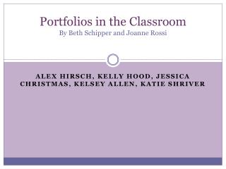 Portfolios in the Classroom By Beth Schipper and Joanne Rossi